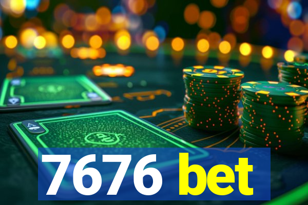 7676 bet